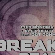 Break The Beat Feat Dot Comma Luis Rondina Alex Berti