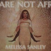 Melissa Sanley We Are Not Afraid