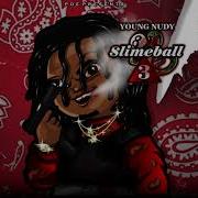 Young Nudy Slimeball Official Audio Young Nudy