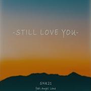 Snk21 Still Love You Feat Angel Lane