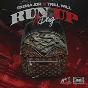 Run Up A Bag Feat Trill Will Td2Major