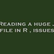 R Reading A Huge Json File In R Issues Hey Delphi