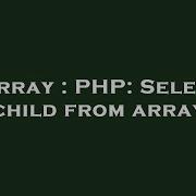 Array Php Select Child From Array Hey Delphi