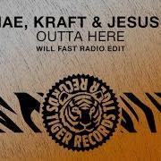 Outta Here Will Fast Radio Edit Damae Kraft Jesus Luz