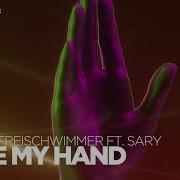 Freischwimmer Take My Hand Feat Sary Mazza Remix