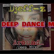 Best Deep Dance Music Djeff Z Around Deep Mix New 2023