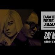 Say My Name Feat Bebe Rexha J Balvin Sidney Samson Remix David Guetta Bebe Rexha J Balvin