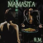 B M Mamasita