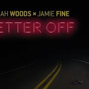 Elijah Woods X Jamie Fine Better Off Audio