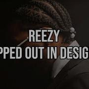 Reezy Dripped Out In Designer