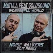 Wonderful World Noise Walkers Remix Matula Goldsound