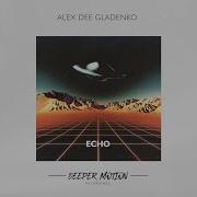 Alex Dee Gladenko Echo