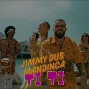 Ti Ti Jimmy Dub Mandinga