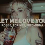 Let Me Love You Robbe 2Crimes Nito Onna