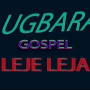 Leja Leja Lugbara Gospel Music Lugbara Gospel Xpo