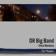 The Phonix Feat Vince Mendoza Dr Big Band