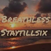 Stay Till Six Breathless