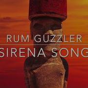 Rum Guzzler Sirena Song