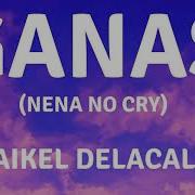 Maikel Delacalle Ganas Nena No Cry Letra Popular Lyrics