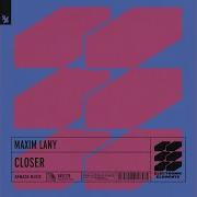 Maxim Lany Closer Extended Mix