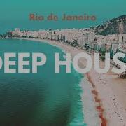 Rio De Janeiro Deep House Mix Vol 1