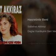 Sabahat Akkiraz Hasretinle Beni