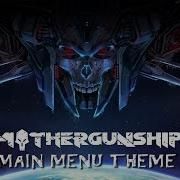 Mothergunship Main Menu Theme