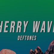 Deftones Cherry Waves