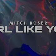 Girl Like You By Mitch Roser