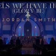 Jordan Smith Angels We Have Heard Glory Be Official Music Video Jordan Smith