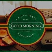 Malaka Youth Good Morning Feat Benjammin