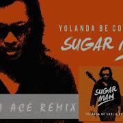 Yolanda Be Cool Sugar Man Vanilla Ace Remix