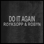 Do It Again Moby Basement Mix Röyksopp Robyn