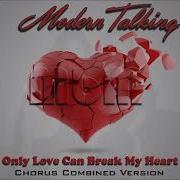 Modern Talking Only Love Can Break My Heart Chorus Combined Manaev