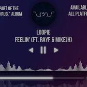 Feelin Feat Zsprayf Mikejh Loopie