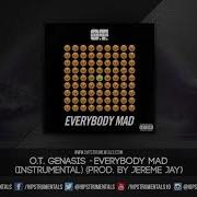 O T Genasis Everybody Mad Instrumental