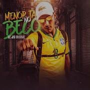 Menor Ta No Beco Feat Lux No Beat Mc Js Original