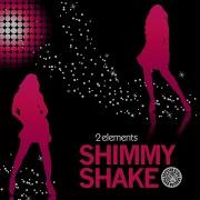 Shimmy Shake Radio Edit 2Elements