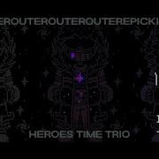 Official Outerouterouterouterepickiller Heroes Time Trio V2
