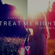 Efren Valdivia Treat Me Right Vip Remix