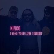 Kingo I Need Your Love Tonight