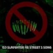 123 Slaughter Me Street 2 Song By Da Games Cancelled