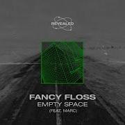 Fancy Floss Revealed Recordings Empty Space Feat Marc Extended Mix