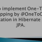 How To Implement One To One Mapping By Onetoone Annotation In Hibernate Using Jpa Dinesh Varyani