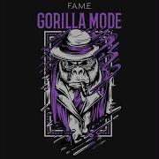 Gorilla Mode F A M E