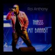 Roi Chip Anthony Thasss My Baaaby