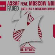 Assaf Feat Moscow Noir Faded Antillas Dankann Radio Edit