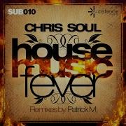 Chris Soul House Music Fever Patrick M Remix