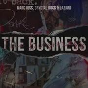 The Business Feat Crystal Rock Ingo Bergsen Remix Extended Marc Kiss Lazard