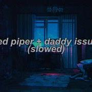 Pied Piper X Daddy Issues Slowed От Hungry Panda